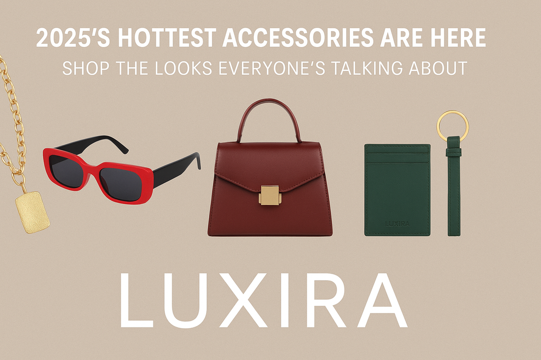 "Luxira 2025 accessories banner featuring gold chain necklace, red and black sunglasses, burgundy handbag, green cardholder and keychain on beige background with text: '2025’s Hottest Accessories Are Here – Shop the Looks Everyone’s Talking About'"